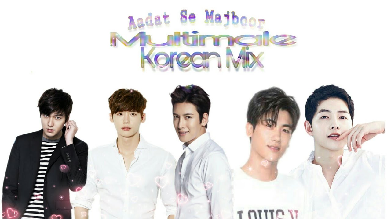 |Aadat se majboor| Maltimale mix| Korean mix|