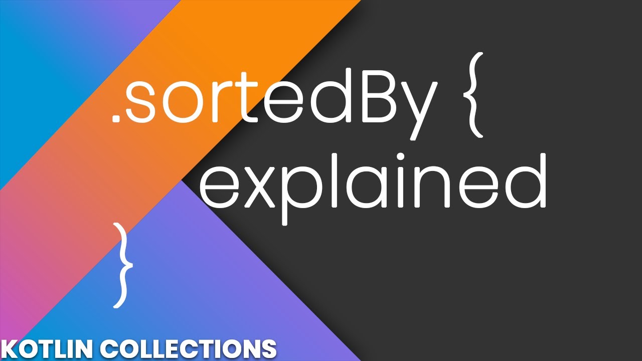 SortedBy Explained - Kotlin Collections