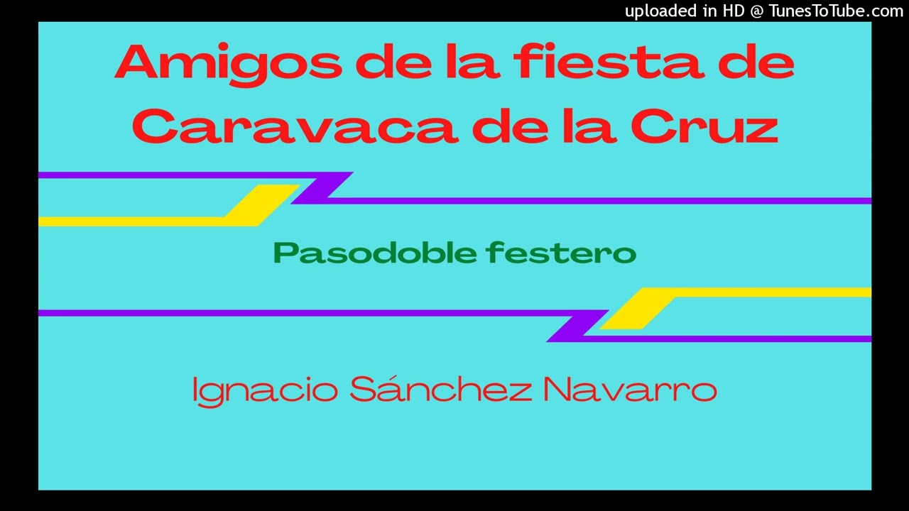 AMIGOS DE LA FIESTA DE CARAVACA DE LA CRUZ (Pasodoble Festero) IGNACIO SÁNCHEZ NAVARRO