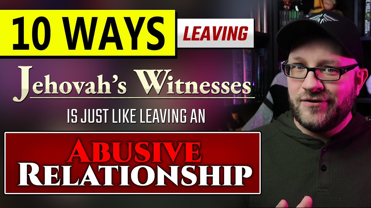 Leaving Jehovah's Witnesses is Like Leaving an Abusive Relationship