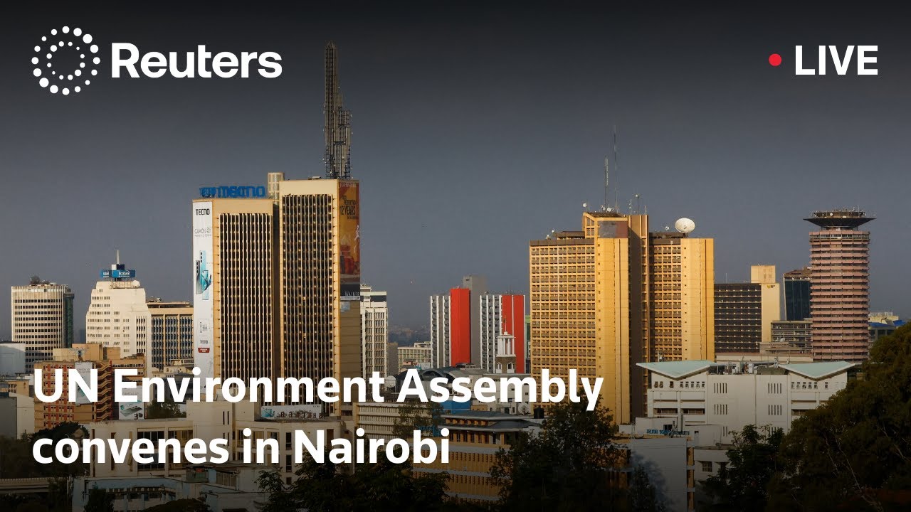LIVE: UN Environment Assembly convenes in Nairobi