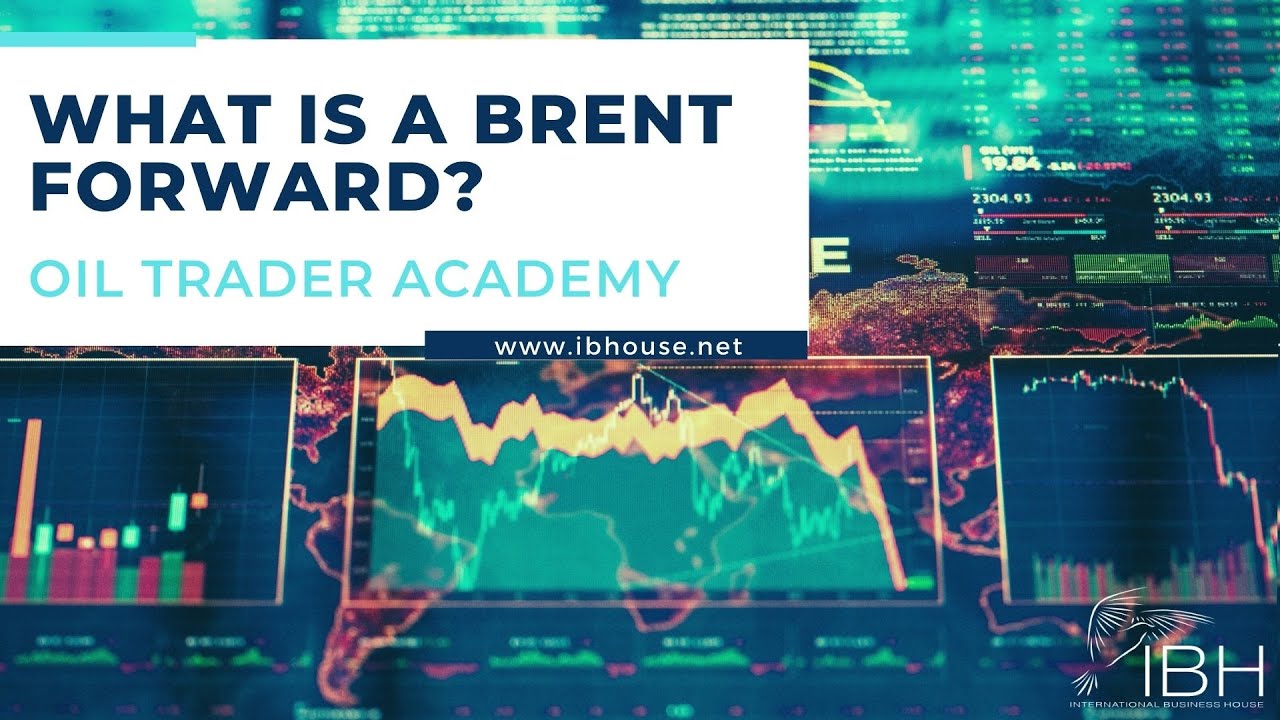 What is a Brent Forward ? (Oil Trading Academy)