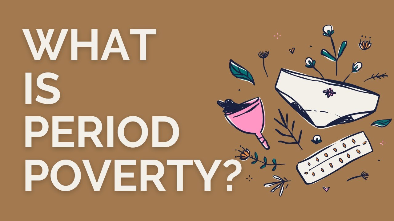 What is Period Poverty? (2 minutes)