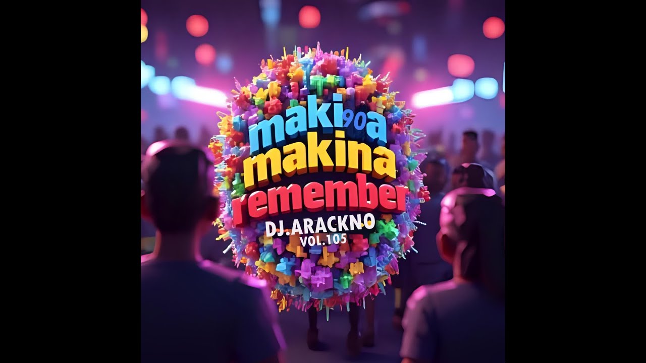 DJ ARACKNO VOL 105 SESSION MAKINA CANTADITAS REMEMBER EN DIRECTO CAÑERAS 90