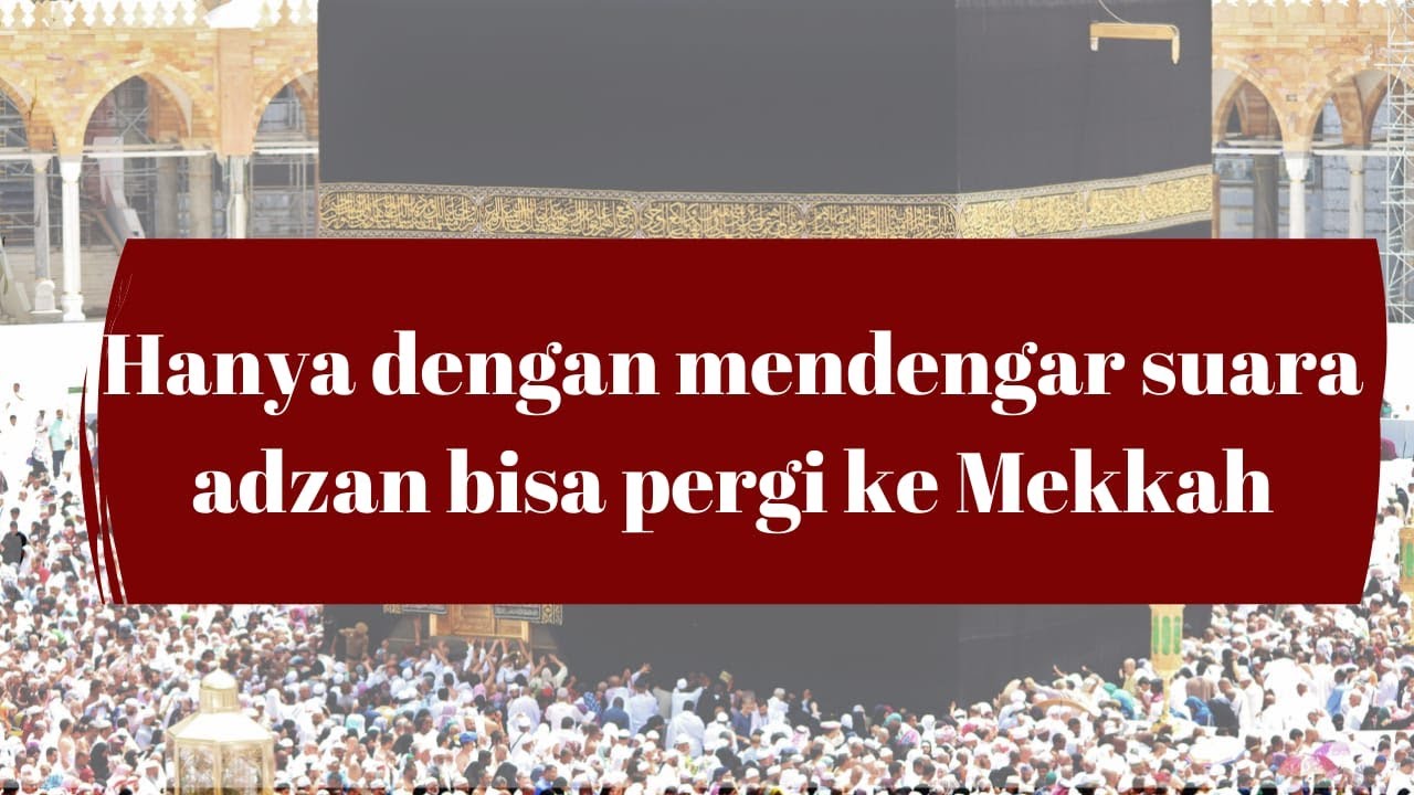 MAU KE MEKKAH? COBA DENGAR SUARA ADZAN INI!