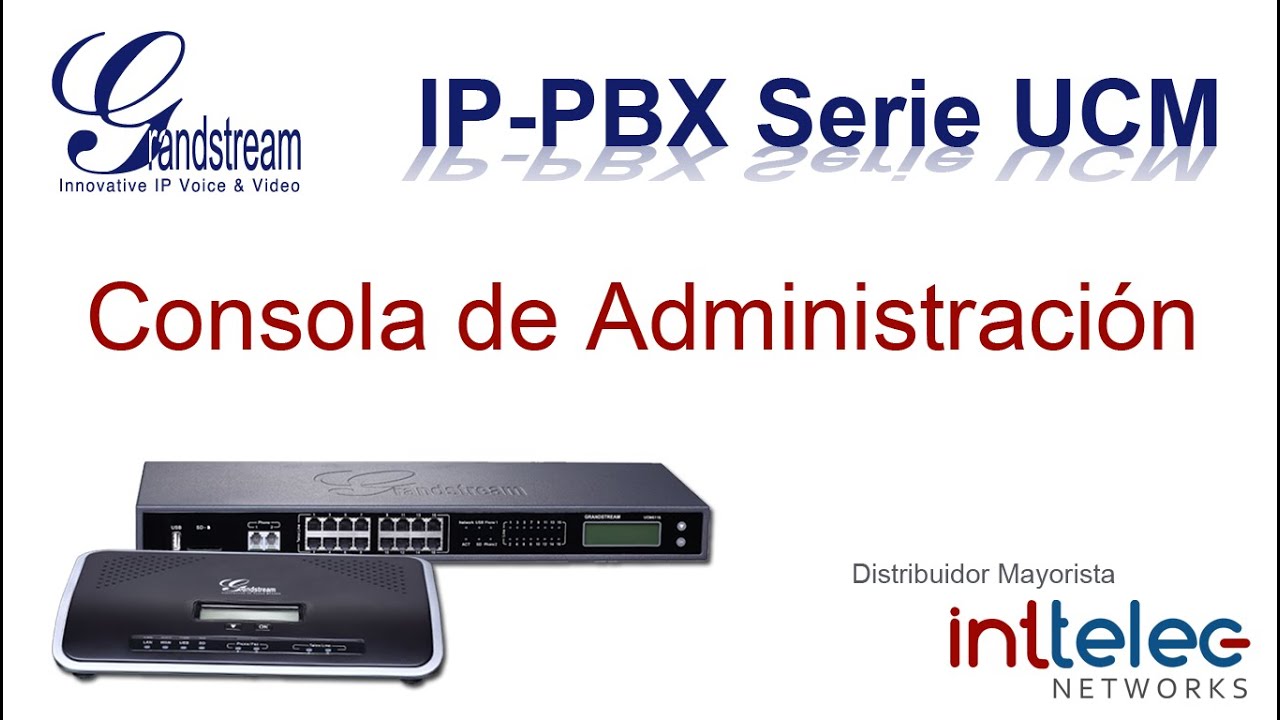 1.- Grandstream IP-PBX serie UCM, Consola de Administracion