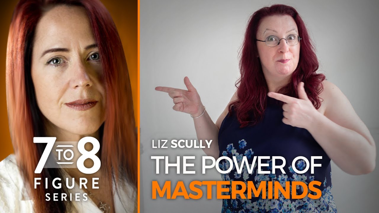 The Power of Masterminds - Liz Scully - 7-8 Figure Special Series