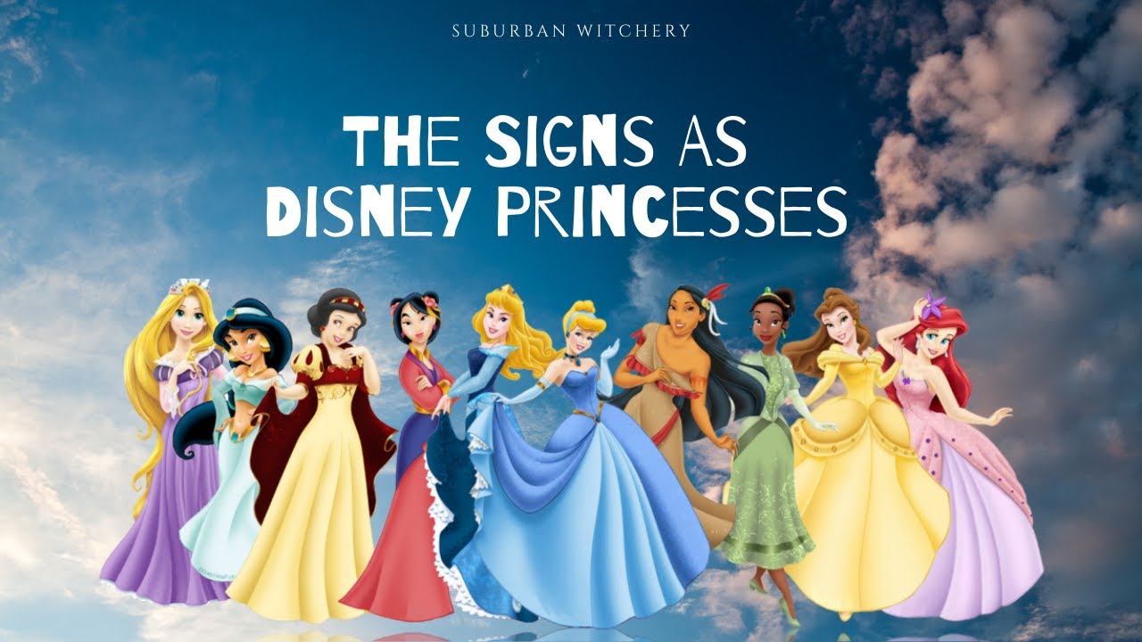 The Zodiac Signs as Disney Princesses