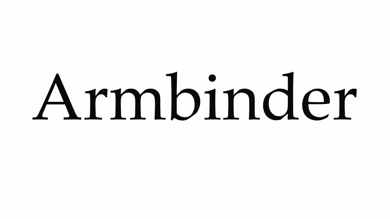 How to Pronounce Armbinder