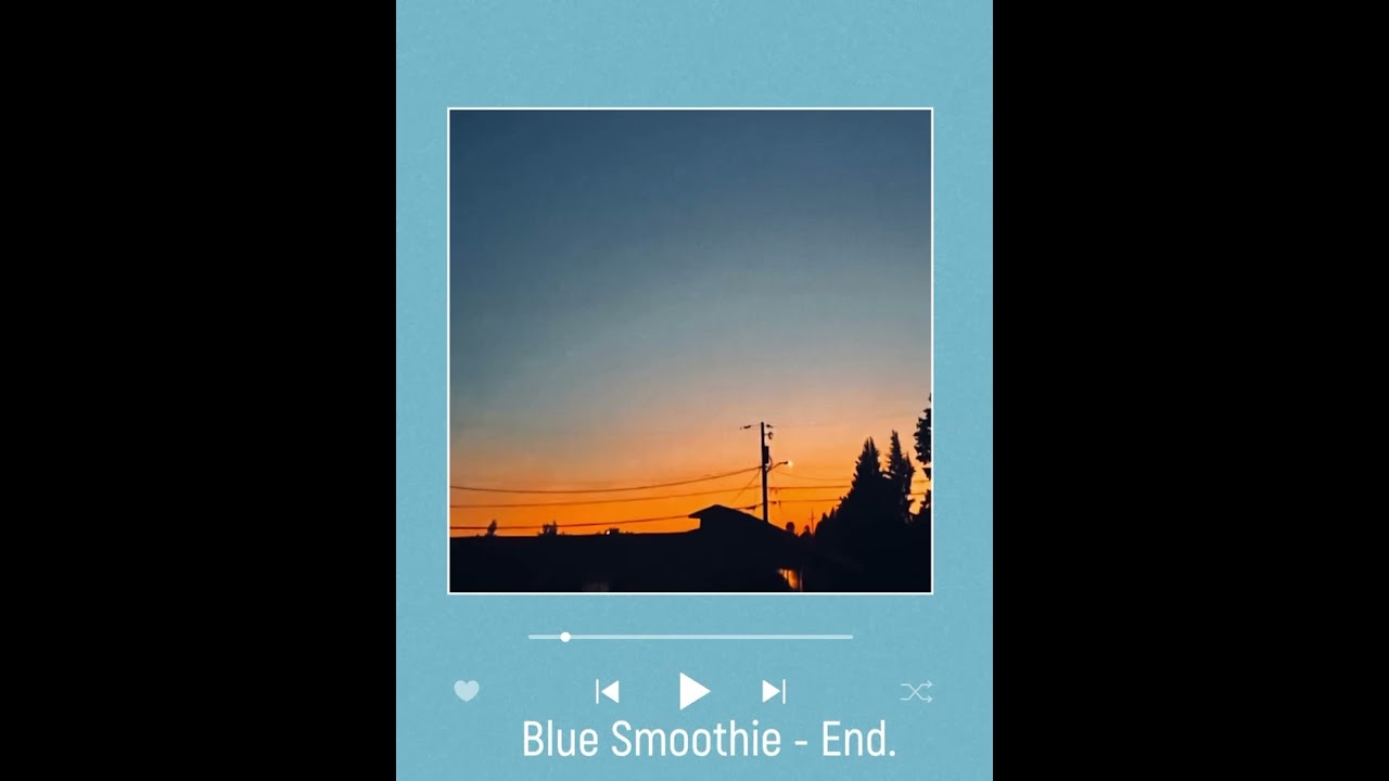 Blue smoothie - End. (Song)
