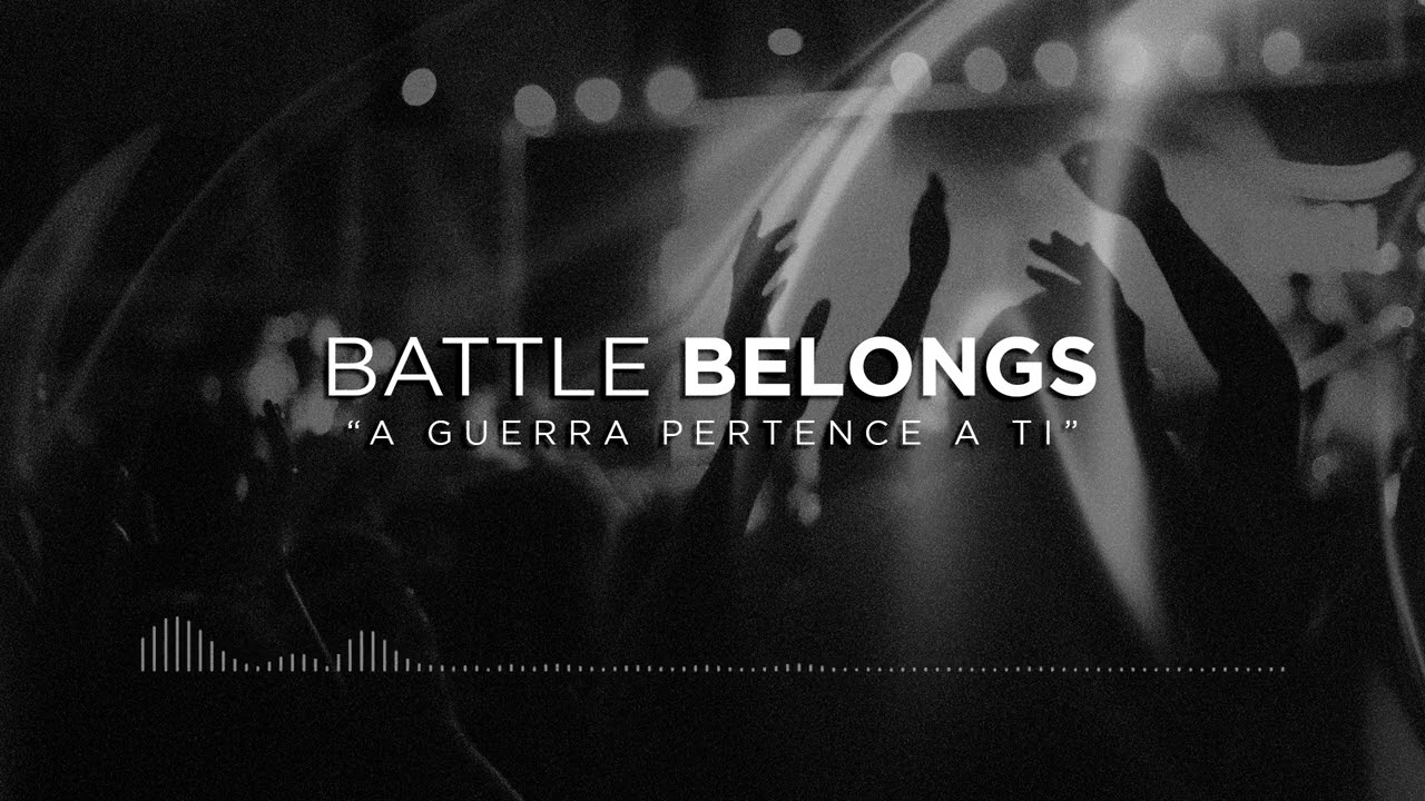 Battle Belongs (A Guerra Pertence a Ti)