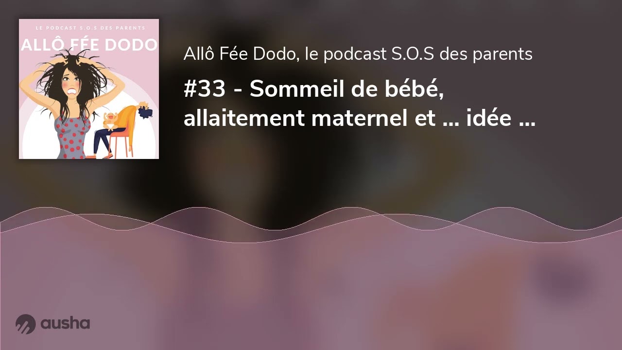 #33 - Sommeil de bébé, allaitement maternel et ... idée reçue ! Avec Caroline Ferriol, consultant...