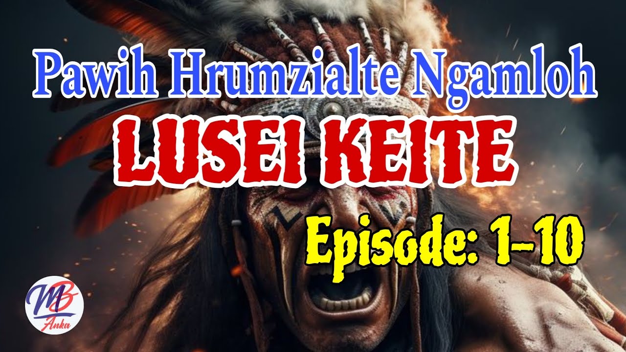 PAWIH HRUMZIALTE NGAMLOH LUSEI KEITE (1-10)
