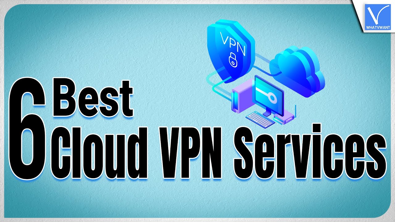 6 лучших облачных VPN-сервисов, о которых вам нужно знать прямо сейчас