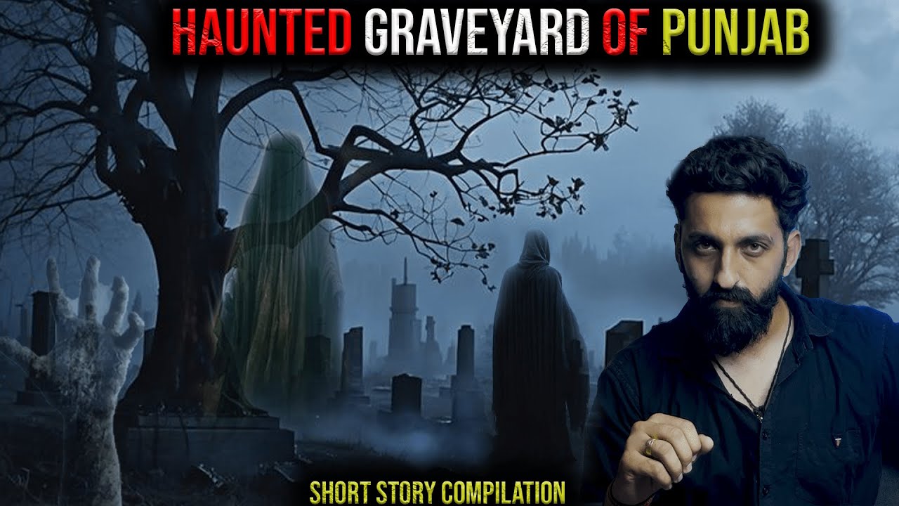 HAUNTED GRAVEYARD OF PUNJAB | 2 Spine Chilling Horror Stories | By Gods and Ghostss | Koushal Kamra