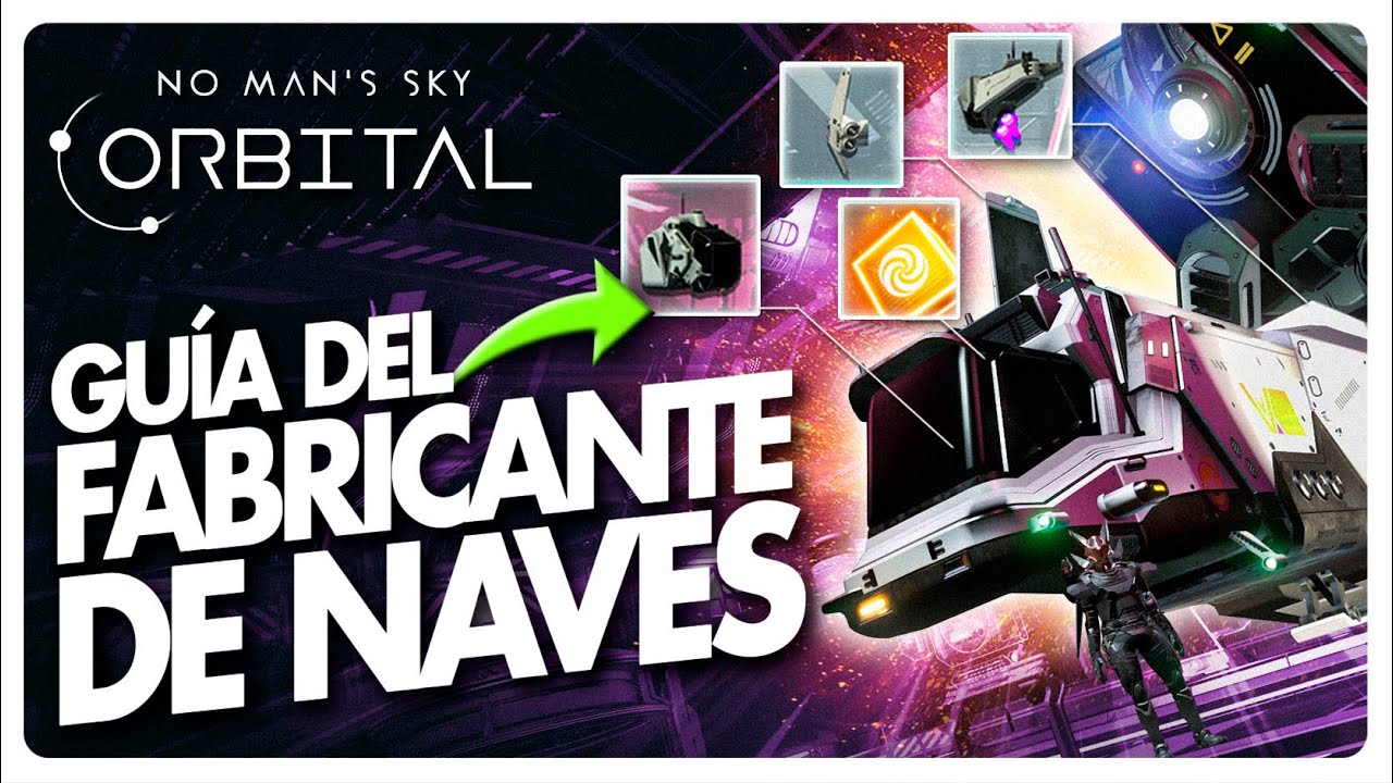 🚀GUIA TOTAL del FABRICANTE DE NAVES en NO MAN'S SKY ORBITAL