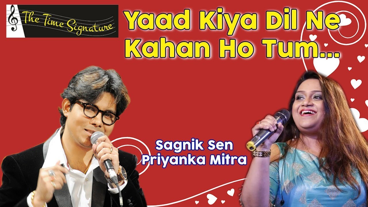 YAAD KIYA DIL NE KAHAN HO TUM I SAGNIK SEN I PRIYANKA MITRA I THE TIME SIGNATURE