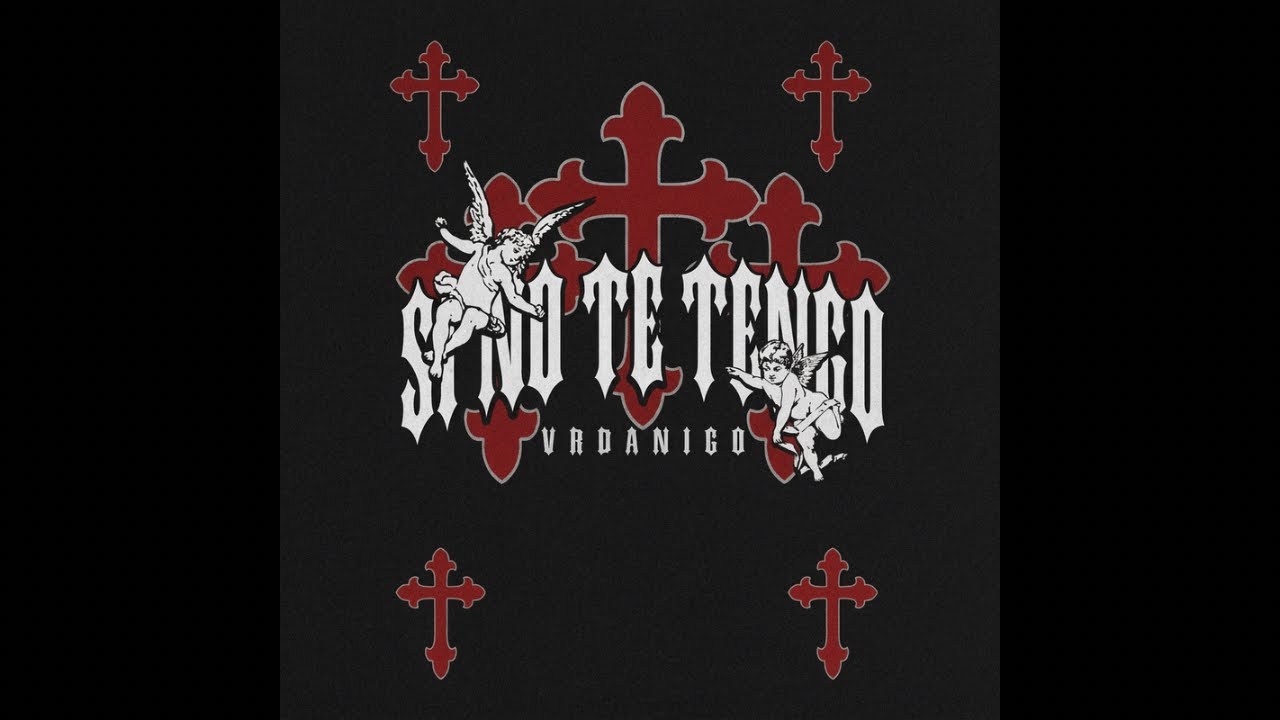 vrdanigo - SI NO TE TENGO ⚜️🥀
