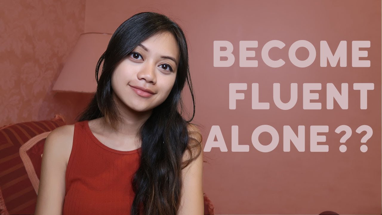 Is it possible to become FLUENT in a language BY YOURSELF?