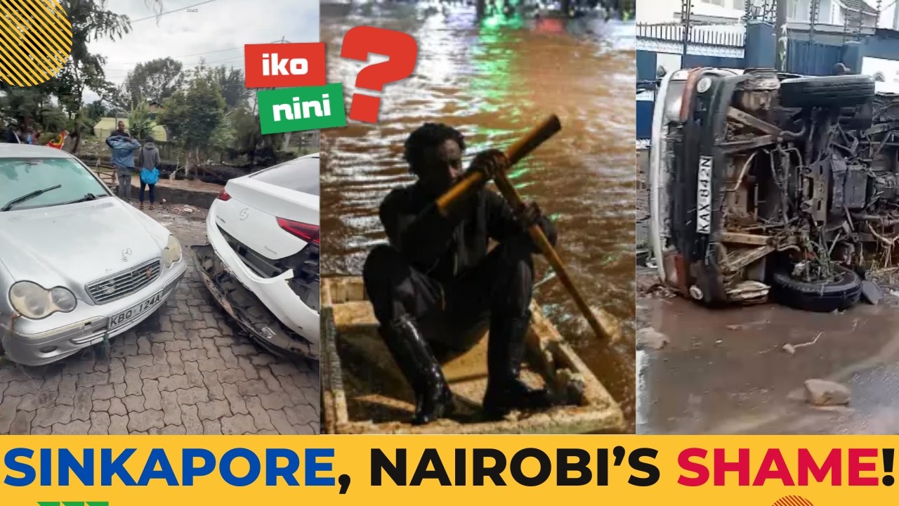 SAKAJA'S SINKAPORE: 23 KILLED in Nairobi's Flood Disaster 