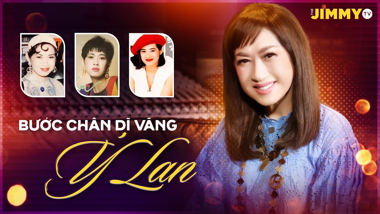 Ý LAN | Bước Chân Dĩ Vãng #68 | JIMMY TV