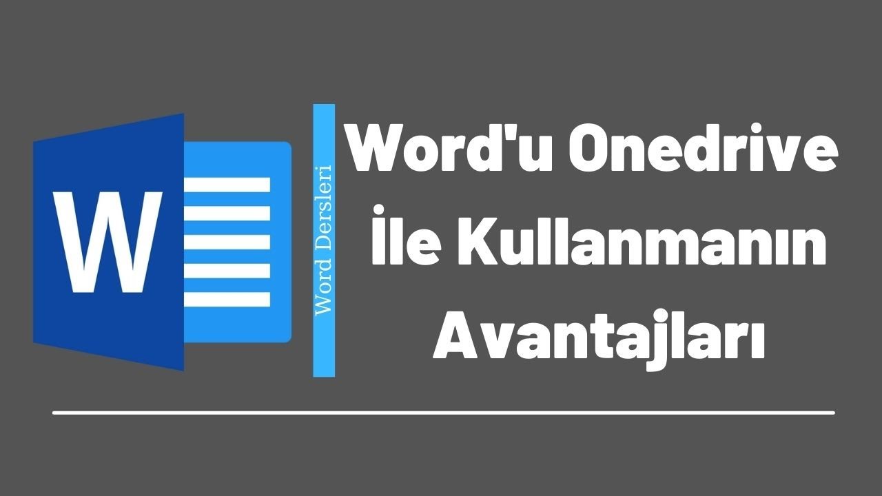 Word'u Onedrive İle Kullanmanın Avantajları