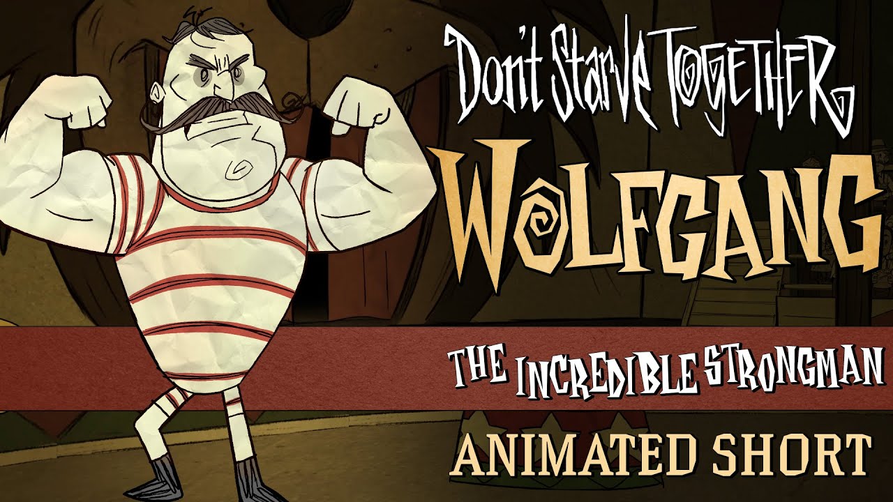 Don't Starve Together: The Incredible Strongman [Wolfgang Animated Short]