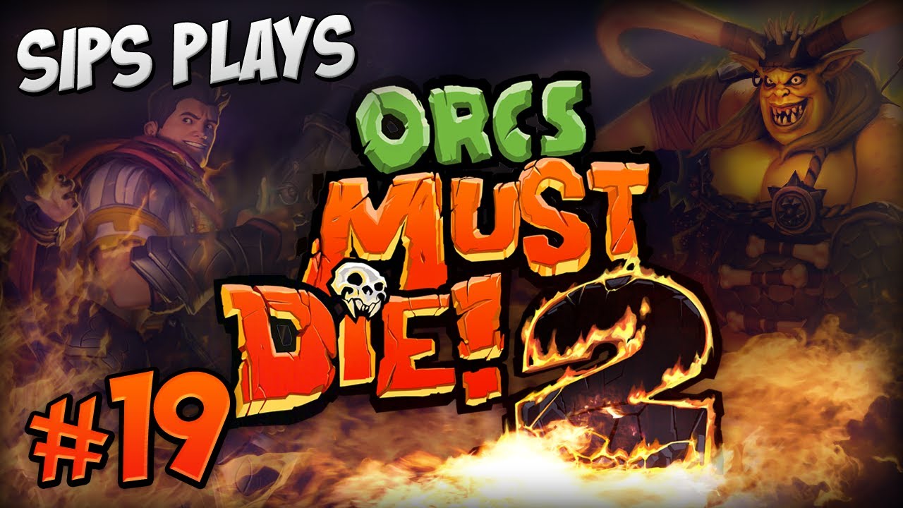 Sips Plays Orcs Must Die! 2 - Part 19 - The Crunch 5 Skull