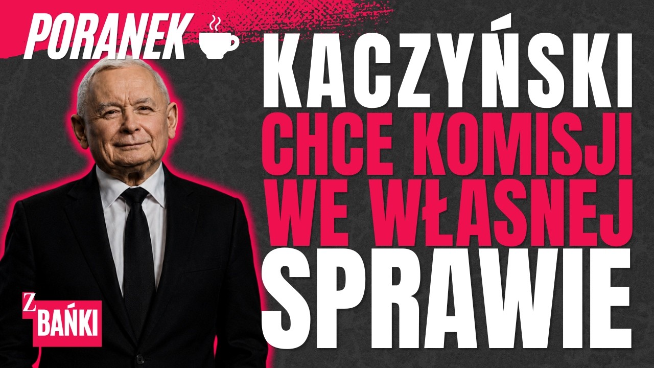 Kaczyński chce Komisji we własnej sprawie /poranek/Z BAŃKI | Tomasz Szwejgiert