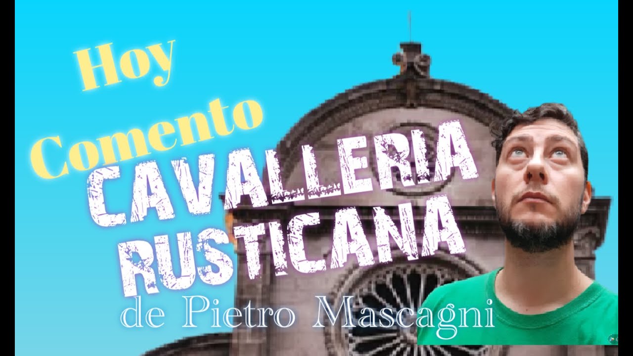 ✅ CAVALLERIA RUSTICANA - Video #6😜😎😜 - Opera Comentada de PIETRO MASCAGNI 🟥DO de pecho🟩