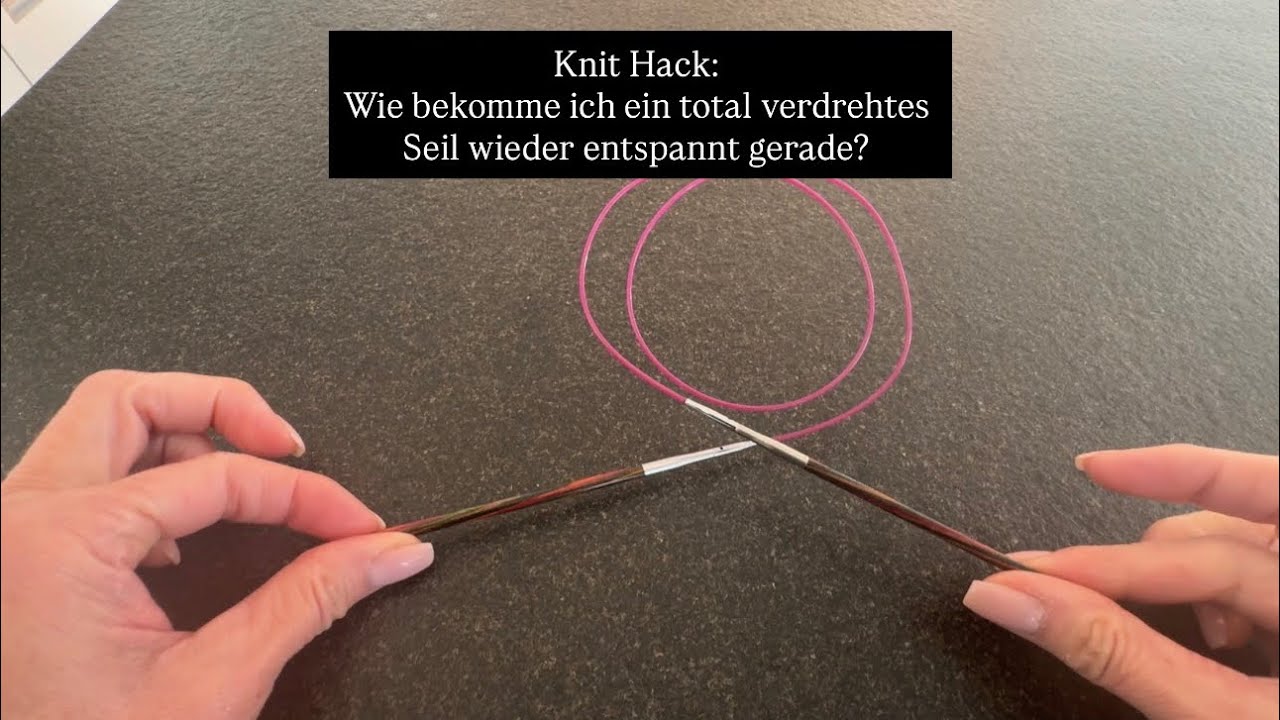 Kleiner Strick-Tipp: so bekomme ich meine Nadelseile wieder gerade!