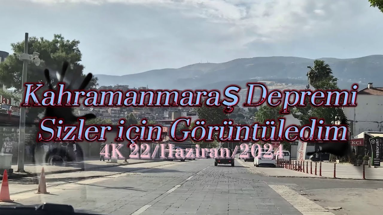 Kahramanmaraş Depremi Sizler için Görüntüledim/4K 22/Haziran/2024