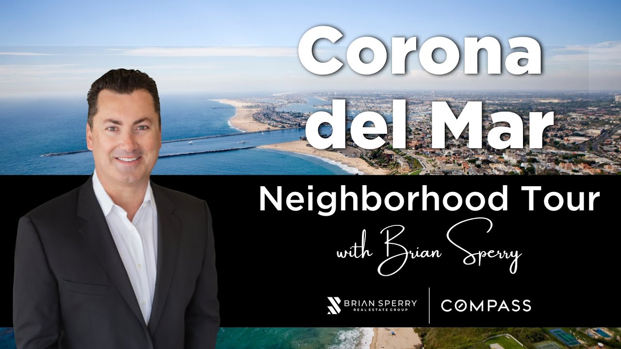 Corona del Mar - CdM - Neighborhood Tour with Brian Sperry Real Estate Group
