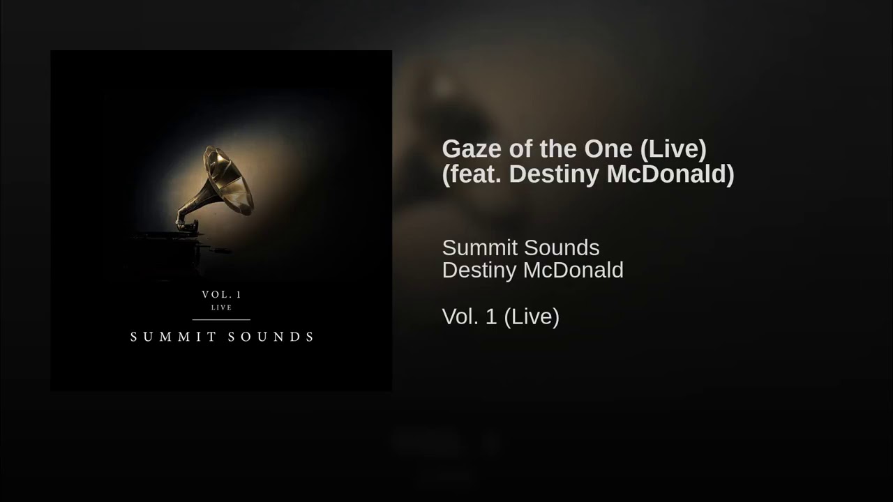 Gaze of the One (Live) [feat. Destiny McDonald] || Vol. 1 (Live) || Summit Sounds