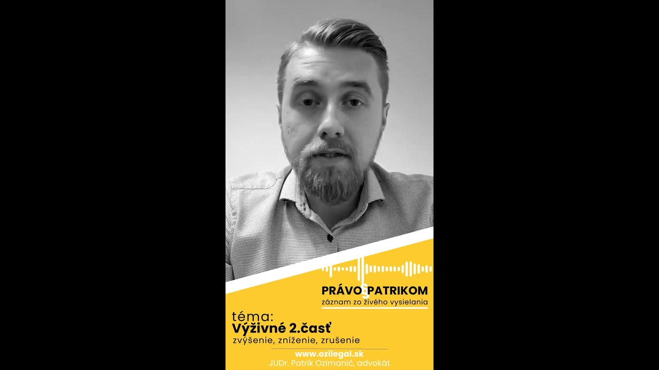 Výživné 2. časť (zvýšenie, zníženie, zrušenie) - Právo s Patrikom #5 (ZÁZNAM zo živého vysielania)