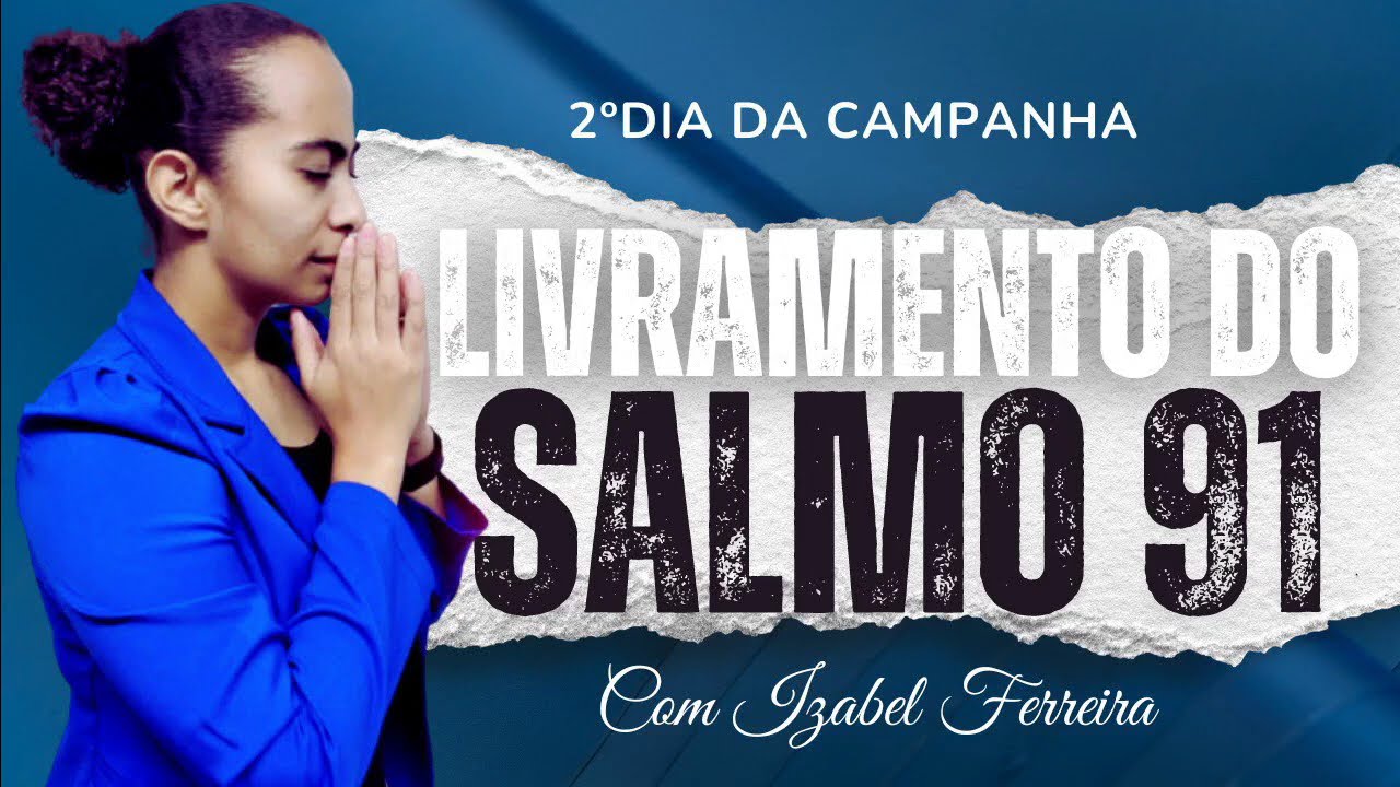 16/07/2024 -CAMPANHA DE PROTEÇÃO DIVINA ORAÇÃO COM SALMO 91- IZABEL FERREIRA