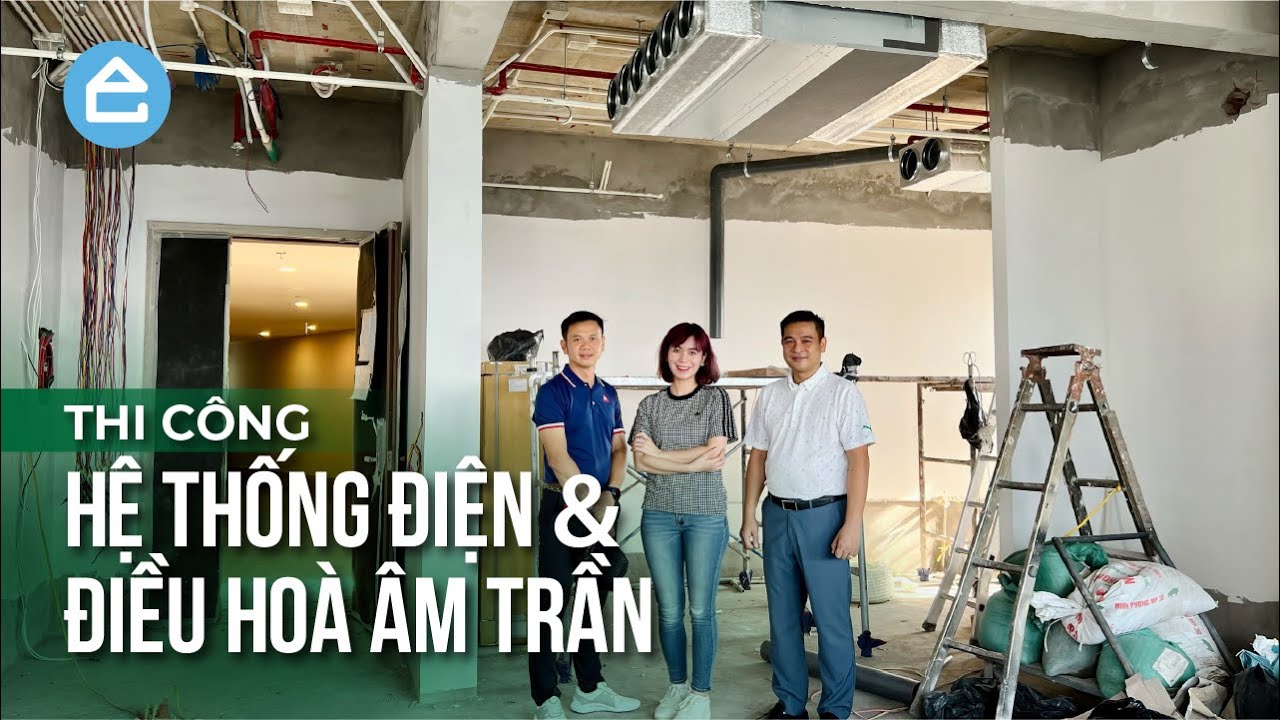 Kinh nghiệm thi công hệ thống điện và điều hoà âm trần cho căn hộ chung cư