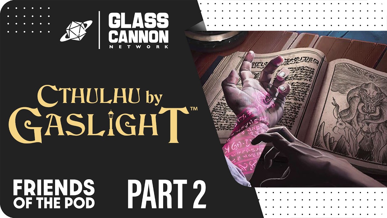 Friends of the Pod | Cthulhu by Gaslight Part 2