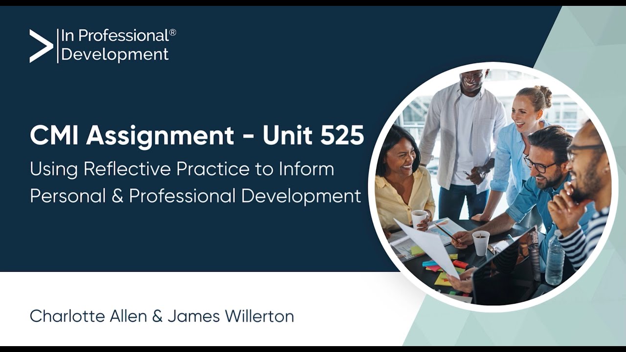 CMI Unit 525 - Using Reflective Practice to Inform Personal and Professional Development | InPD