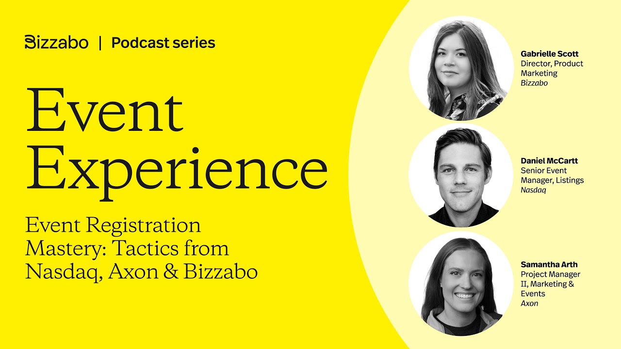 Event Registration Mastery: Tactics from Nasdaq, Axon & Bizzabo