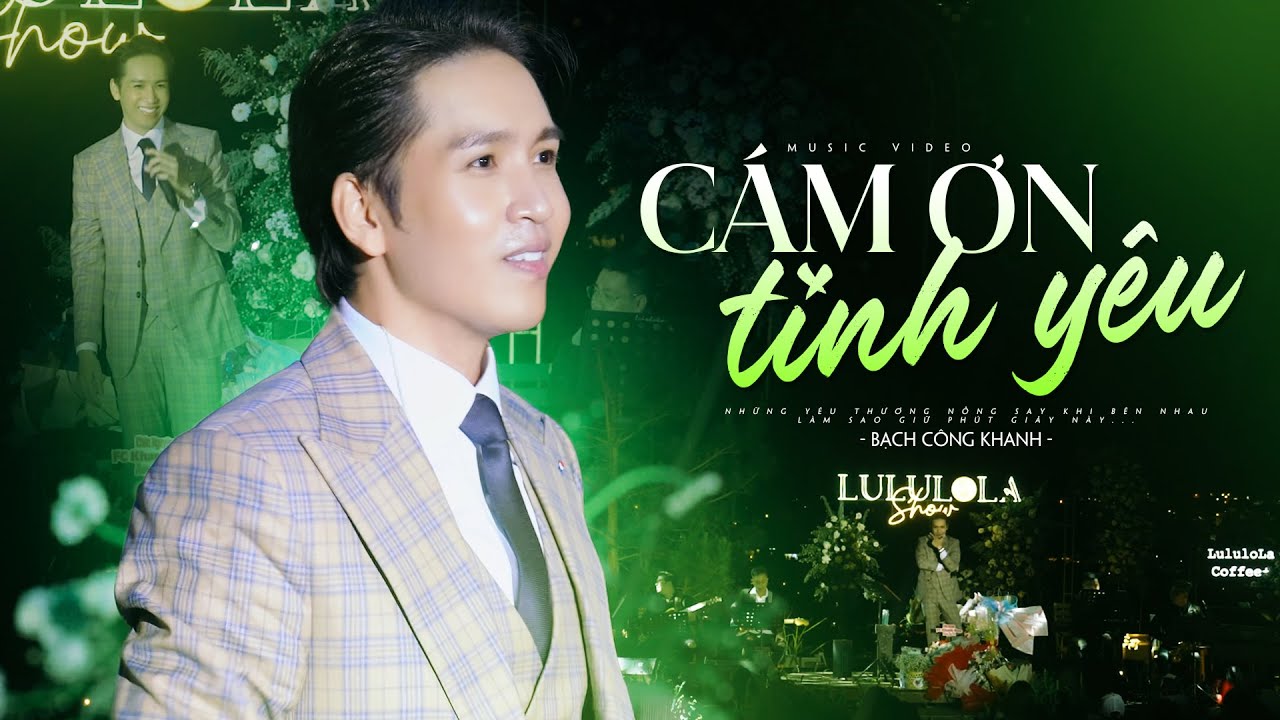 CÁM ƠN TÌNH YÊU - BẠCH CÔNG KHANH live at #Lululola