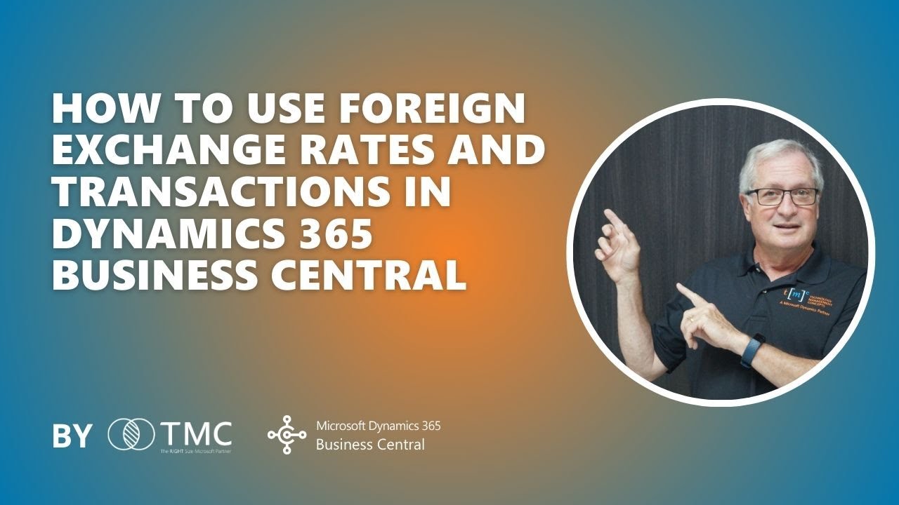 How to Use Foreign Exchange Rates and Transactions in Dynamics 365 Business Central