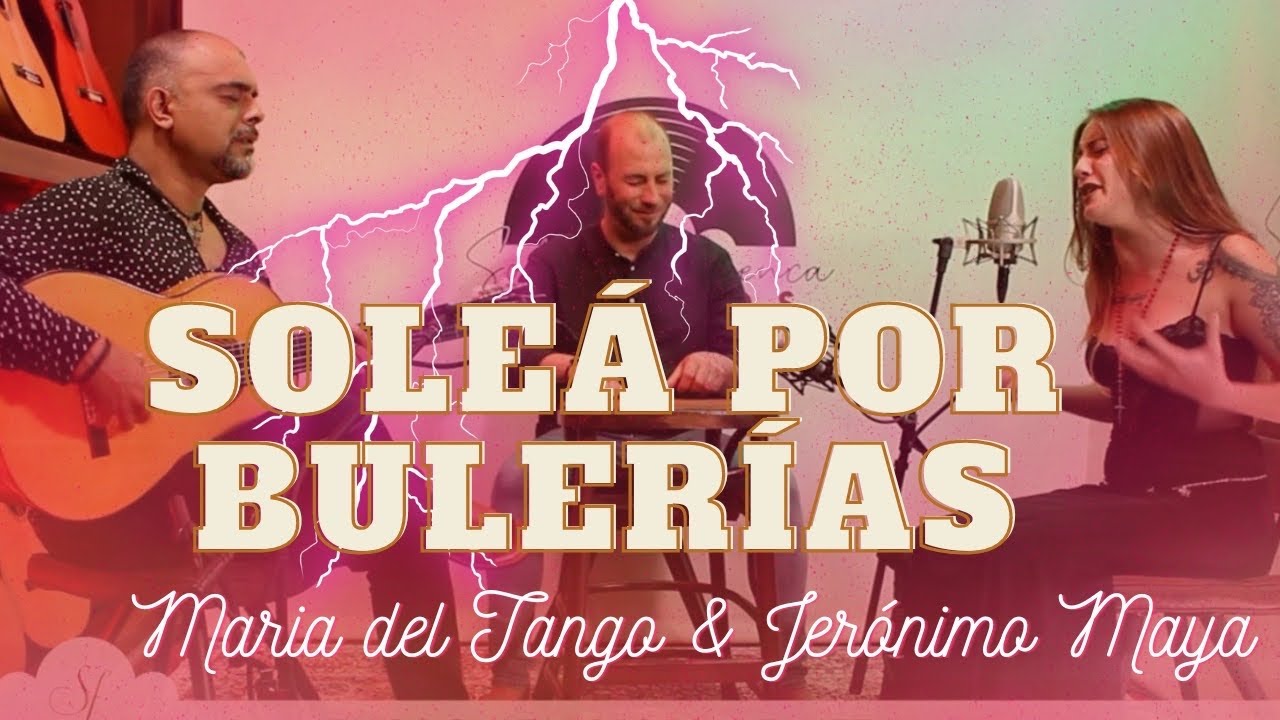 María del Tango & Jerónimo Maya: Soleá Por Bulerías, producido por Solera Flamenca Records