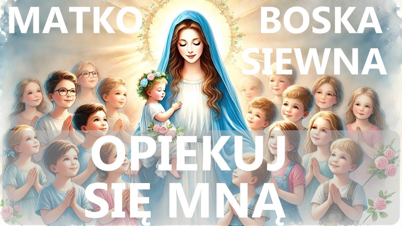 MATKO BOSKA SIEWNA, OTACZAJ MNIE CUDOWNYM PŁASZCZEM SWEJ OPIEKI | Modlitwa na 8 września 2024
