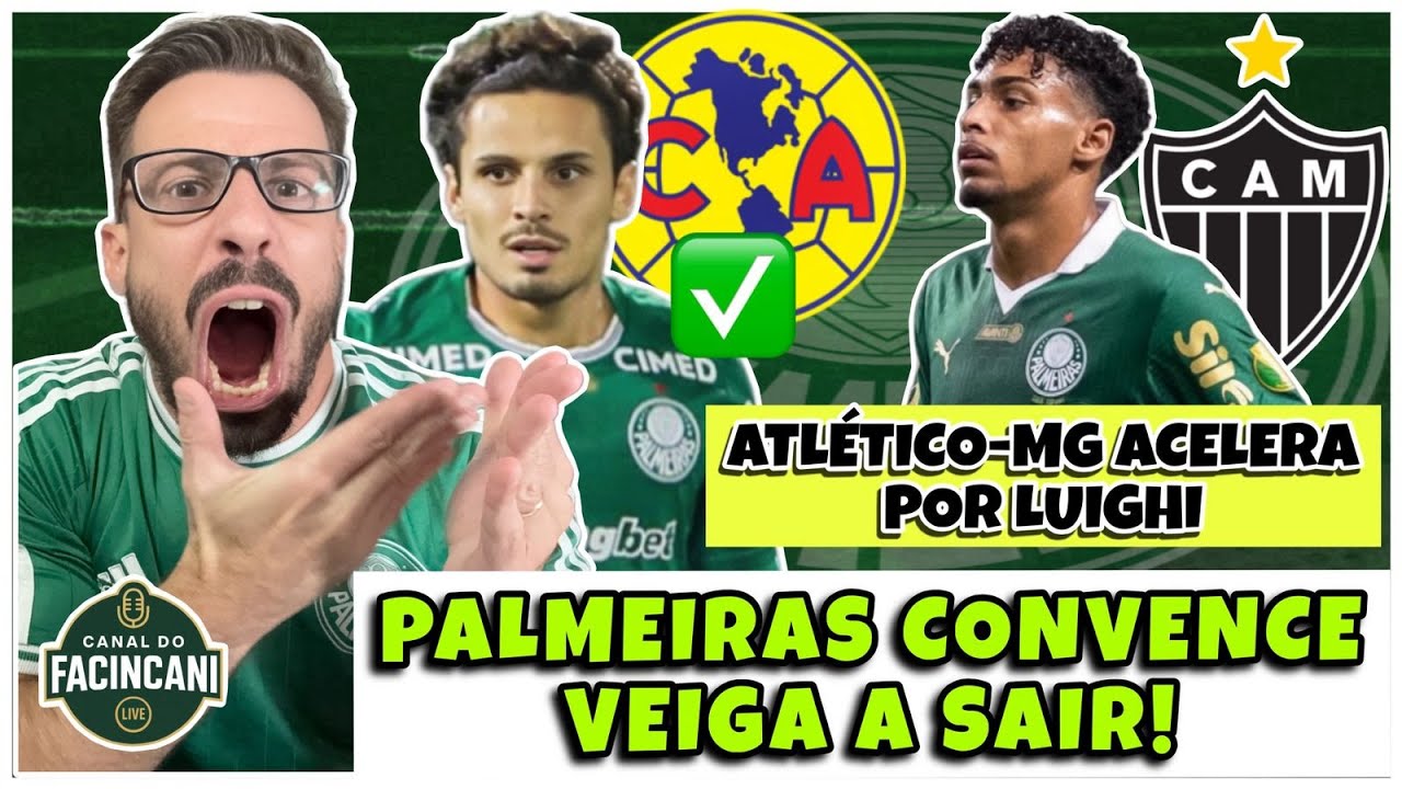 AO VIVO: ACABOU! 🤬 PALMEIRAS EMPRESTA VEIGA AO AMERICA-MEX! ✅ ATLÉTICO-MG BUSCA LUIGHI! 🔥