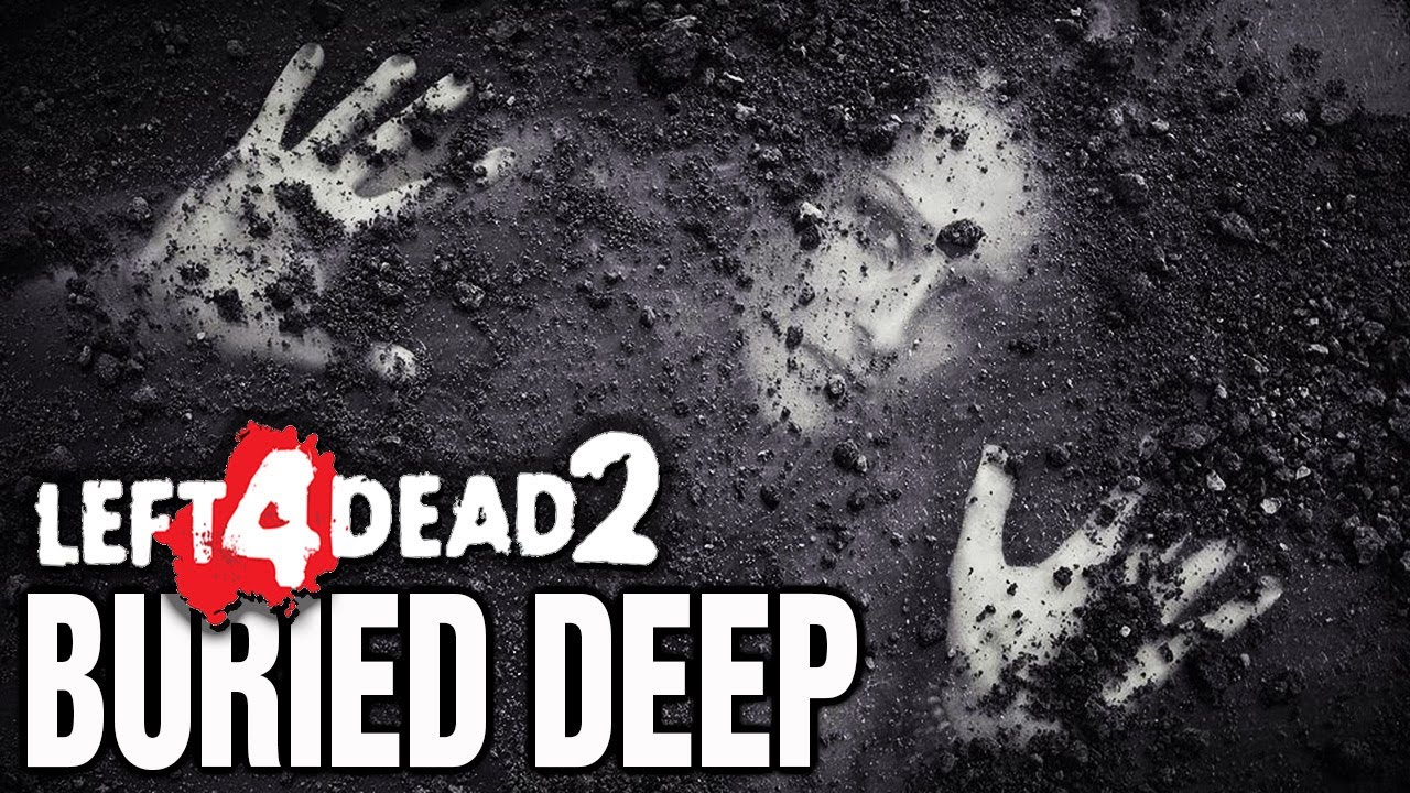 BURIED DEEP (Left 4 Dead 2 Zombies)