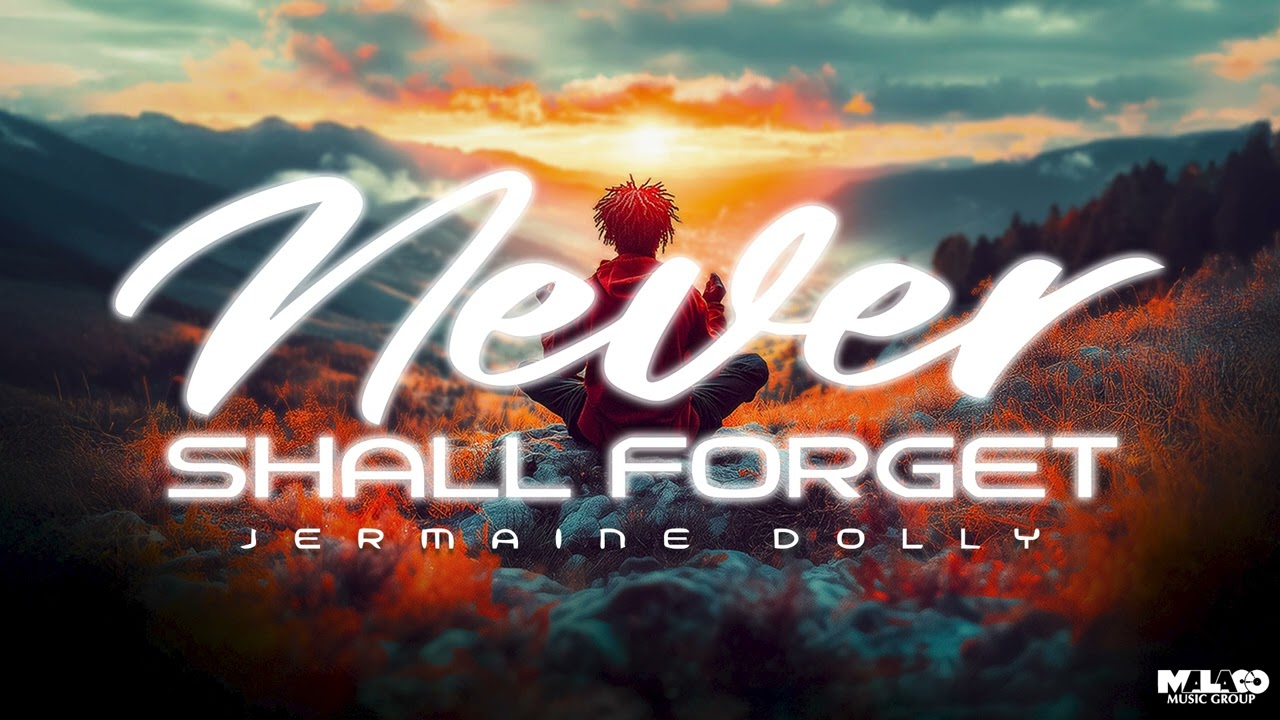 Jermaine Dolly - Never Shall Forget Official Audio