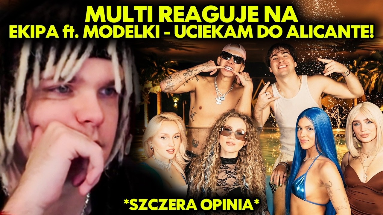 MULTI reaguje na EKIPA ft. MODELKI - UCIEKAM DO ALICANTE! *szczera opinia*