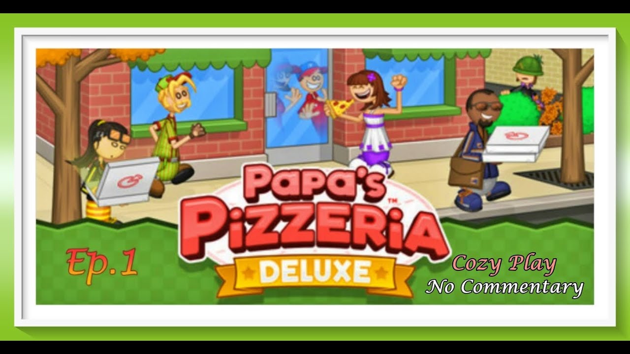 Papa's Pizzeria Deluxe | Gameplay | Ep 1 | No Commentary