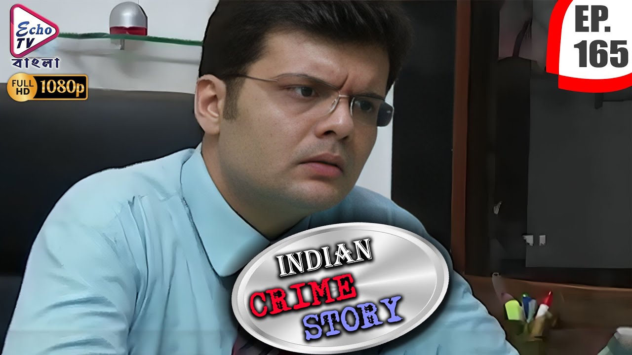 INDIAN CRIME STORY | Ep - 165 | Mega Serial | Anup Soni, Sanjeev Tyagi, Saptrishi | Echo TV Bangla